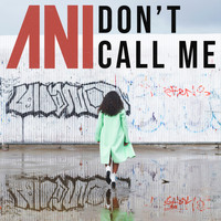 Ani - Don't Call Me