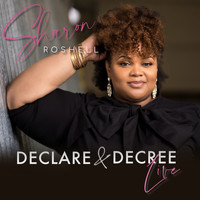 Sharon Roshell - Declare & Decree (Live)