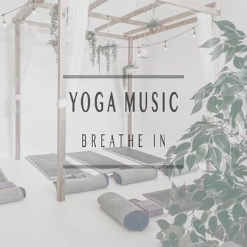 Yoga Music - Breathe In