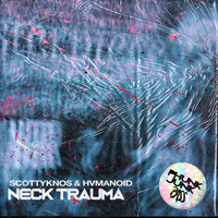 ScottyKnos & HVMANOID - Neck Trauma