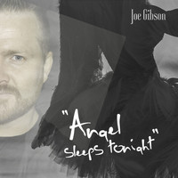 Joe Gibson - Angel Sleeps Tonight