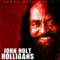 John Holt - Holligans