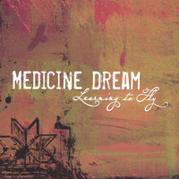 Medicine Dream - Learning To Fly
