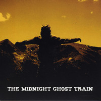 The Midnight Ghost Train - The Midnight Ghost Train