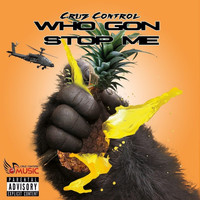 Cruz Control -  Who Gon Stop Me (Explicit)