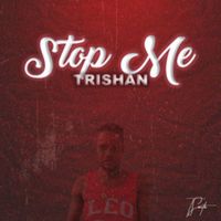Trishan - Stop Me