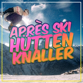 Various Artists - Après Ski Hütten Knaller 2021