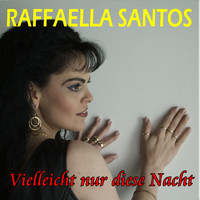 Raffaella Santos - Vielleicht nur diese Nacht