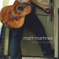 Matt Martinez - A Foot in the Door