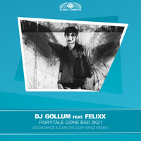 DJ Gollum feat. Felixx - Fairytale Gone Bad 2k21 (Giga Dance x Dancefloor Kingz Remix)