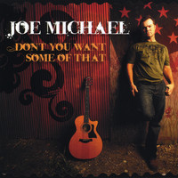 Joe Michael - Don't You Want Some of That