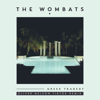 The Wombats - Greek Tragedy (Oliver Nelson TikTok Remix)
