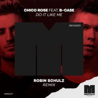 Chico Rose - Do It Like Me (feat. B-Case) (Robin Schulz Remix)