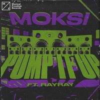 Moksi - Pump It Up (feat. RayRay) (Explicit)