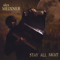 Alex Meixner - Stay All Night