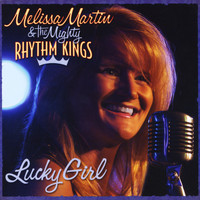 Melissa Martin and the Mighty Rhythm Kings - Lucky Girl