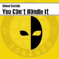 Daniel Castillo / - You Can't Handle It