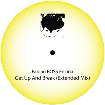 Fabian BOSS Encina / - Get Up And Break (Extended Mix)