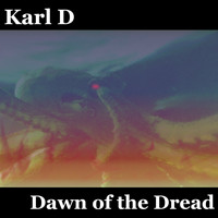 Karl D / - Dawn of the Dread
