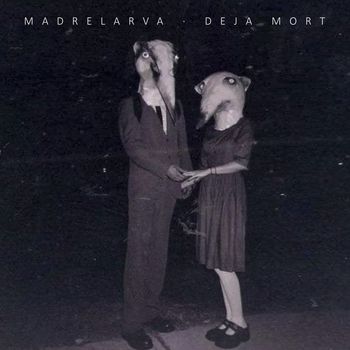 Madrelarva - Deja Mort