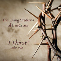 Lori Rae Martin & Sylvia Aimerito - The Living Stations of The Cross ''I Thirst''