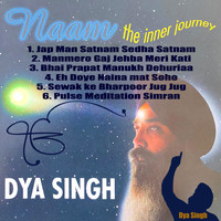 Dya Singh - Naam the Inner Journey
