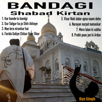 Dya Singh - Bandagi Shabad Kirtan