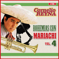 Cornelio Reyna - Bohemias Con Mariachi, Vol. 4