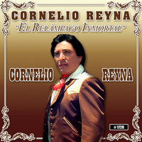 Cornelio Reyna - El Relampago Inmortal