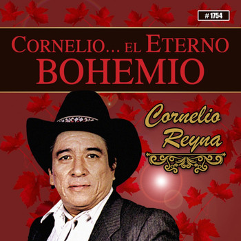 Cornelio Reyna - Cornelio… El Eterno Bohemio
