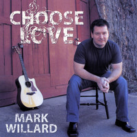 Mark Willard - Choose Love