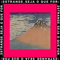 2STRANGE - Seja o Que For (Explicit)