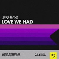 Jess Bays - Love We Had (Explicit)