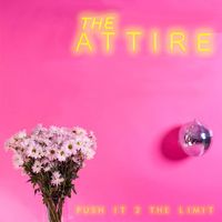 The Attire - Push It 2 the Limit
