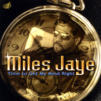 Miles Jaye - Time To Get My Mind Right