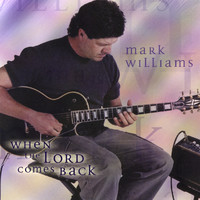 Mark Williams - When the Lord Comes Back