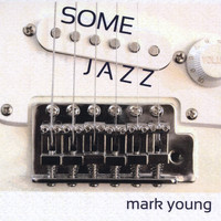 Mark Young - Some Jazz