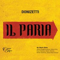 Albina Shagimuratova, Rene Barbera, Misha Kiria, Marko Mimica, Mark Elder, Britten Sinfonia - Donizetti: Il Paria