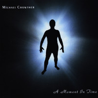 Michael Crowther - A Moment In Time