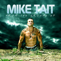 Mike Tait - From The Ground Up (Explicit)