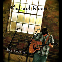 Michael Reed - Since I Met You- Ep