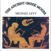 Michael Levy - The Ancient Greek Modes