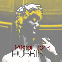 Mikhail Tank - Hubris (featuring Daniel Levin)- Single