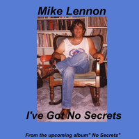 Mike Lennon - I've Got No Secrets - Single