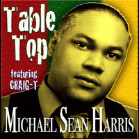 Michael Sean Harris - Table Top (feat. Craig-T)