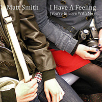 Matt Smith - I Have A Feeling (You're In Love With Me)