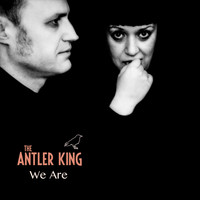 The Antler King - We Are