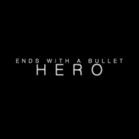 Ends With A Bullet - Hero (Explicit)