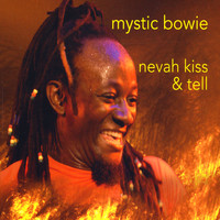 Mystic Bowie - Nevah Kiss & Tell