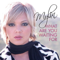 Mylin - What Are You Waiting For
